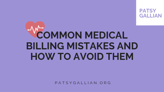 Common Medical Billing Mistakes And How To Avoid Them | Patsy Gallian