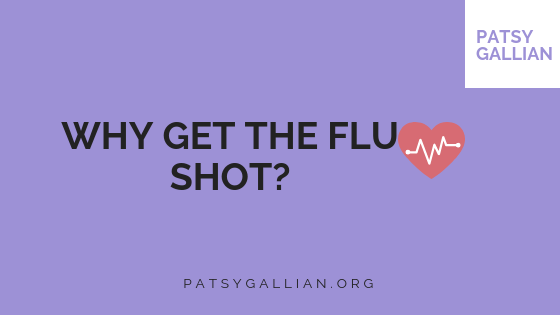Why Get The Flu Shot Patsy Gallian